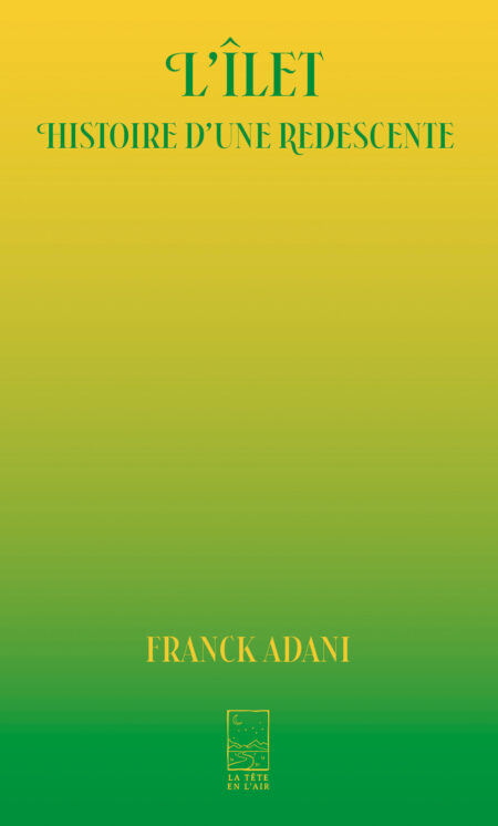 L’îlet — Histoire d’une redescente de Franck Adani